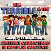Sentence Corrections in Complex Contexts BIG TERRIBLE GAME - Grade 11 ELA Review