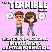 Investment & Capital Formation THE TERRIBLE GAME - No Prep Economics Review