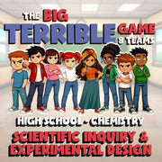 Scientific Inquiry & Experimental Design BIG TERRIBLE GAME - Chemistry Science