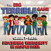 Describing Variability in Sample Data BIG TERRIBLE GAME - Grade 7 Math Review