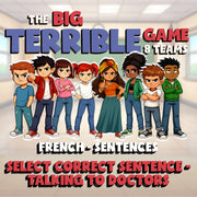 Select Correct Sentence - Talking to Doctors BIG TERRIBLE GAME - French Exercise