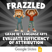 Evaluate Sufficiency of Attribution FRAZZLED ELA Game - No Prep Grade 10 Review