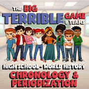 Chronology & Periodization BIG TERRIBLE GAME - No Prep World History Review