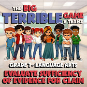 Evaluate Sufficiency of Evidence for Claim BIG TERRIBLE GAME - Grade 7 ELA