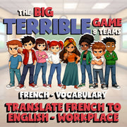 Translate French to English - Workplace BIG TERRIBLE GAME - French Exercise
