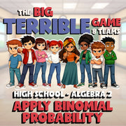 Apply Binomial Probability BIG TERRIBLE GAME - No Prep Algebra 2 Math Review