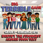Identify the Strongest Answer from Text BIG TERRIBLE GAME - Grade 5 ELA Review