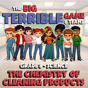 The Chemistry of Cleaning Products BIG TERRIBLE GAME - Grade 8 Science Review