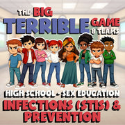 Infections (STIs) & Prevention BIG TERRIBLE GAME - High School Sex Education