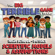 Scientific Models & Assumptions BIG TERRIBLE GAME - Physics Science Review