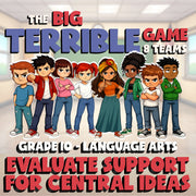 Evaluate Support for Central Ideas BIG TERRIBLE GAME - Grade 10 ELA Review