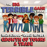 Growth of Towns & Trade BIG TERRIBLE GAME - No Prep World History Review