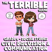 Civic Discussion & Communication THE TERRIBLE GAME - Grade 6 Socials Review