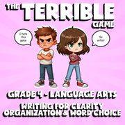 Writing for Clarity Organization & Word Choice THE TERRIBLE GAME - Grade 4 ELA