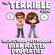 Dark Matter Properties THE TERRIBLE GAME - No Prep Astronomy Science Review