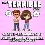 Evaluate Formal vs Informal Language Choices THE TERRIBLE GAME - Grade 11 ELA