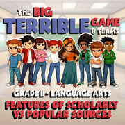 Features of Scholarly vs Popular Sources BIG TERRIBLE GAME - Grade 11 ELA Review