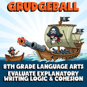 Evaluate Explanatory Writing Logic & Cohesion GRUDGEBALL ELA Game - Grade 8