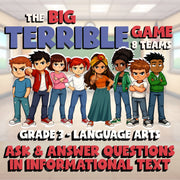 Ask & Answer Questions in Informational Text BIG TERRIBLE GAME - Grade 3 ELA