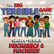 Mechanics & Machines BIG TERRIBLE GAME - No Prep Grade 6 Science Review Activity