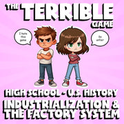 Industrialization & the Factory System THE TERRIBLE GAME - U.S. History Review