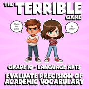 Evaluate Precision of Academic Vocabulary THE TERRIBLE GAME - Grade 10 ELA