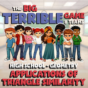 Applications of Triangle Similarity BIG TERRIBLE GAME - Geometry Math Review