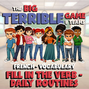 Fill In The Verb - Daily Routines BIG TERRIBLE GAME - No Prep French Exercise