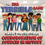 Corroboration of Sources in History BIG TERRIBLE GAME - Grade 7 Socials Review