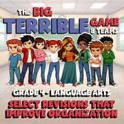Select Revisions That Improve Organization BIG TERRIBLE GAME - Grade 4 ELA