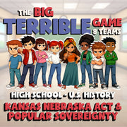 Kansas Nebraska Act & Popular Sovereignty BIG TERRIBLE GAME - U.S. History
