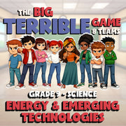 Energy & Emerging Technologies BIG TERRIBLE GAME - Grade 9 Science Review