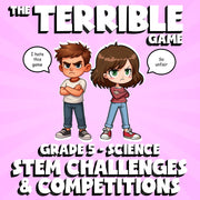 STEM Challenges & Competitions THE TERRIBLE GAME - Grade 5 Science Review