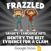 Identify the Best Evidence for a Claim FRAZZLED ELA Game - No Prep Grade 9