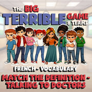 Match the Definition - Talking to Doctors BIG TERRIBLE GAME - French Exercise