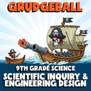 SCIENTIFIC INQUIRY & ENGINEERING DESIGN GRUDGEBALL Science Game - Grade 9