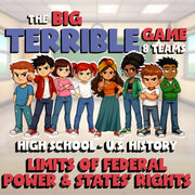 Limits of Federal Power & States’ Rights BIG TERRIBLE GAME - U.S. History Review
