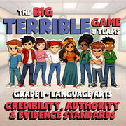 Credibility, Authority & Evidence Standards BIG TERRIBLE GAME - Grade 11 ELA