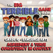 Agreement & Tense Consistency in Context BIG TERRIBLE GAME - Grade 10 ELA Review