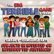 Subjects in Inverted or Interrupted Sentences BIG TERRIBLE GAME - Grade 8ELA