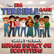 Human Impact on Ecosystems BIG TERRIBLE GAME - No Prep Grade 5 Science Review