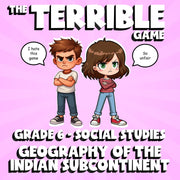 Geography of the Indian Subcontinent THE TERRIBLE GAME - Grade 6 Socials Review
