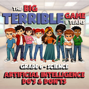 Artificial Intelligence Do’s & Don’ts BIG TERRIBLE GAME - Grade 6 Science Review