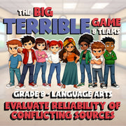 Evaluate Reliability of Conflicting Sources BIG TERRIBLE GAME - Grade 8ELA