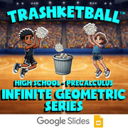Infinite Geometric Series TRASHKETBALL Math Game - No Prep PreCalculus Review