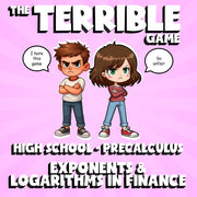 Exponents & Logarithms in Finance THE TERRIBLE GAME - PreCalculus Math Review