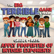 Apply Properties of Integer Exponents BIG TERRIBLE GAME - Grade 8 Math Review