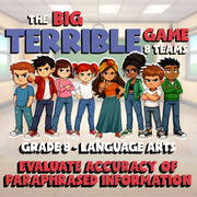 Evaluate Accuracy of Paraphrased Information BIG TERRIBLE GAME - Grade 8ELA