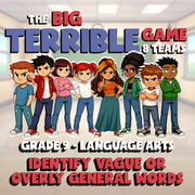 Identify Vague or Overly General Words BIG TERRIBLE GAME - Grade 9 ELA Review