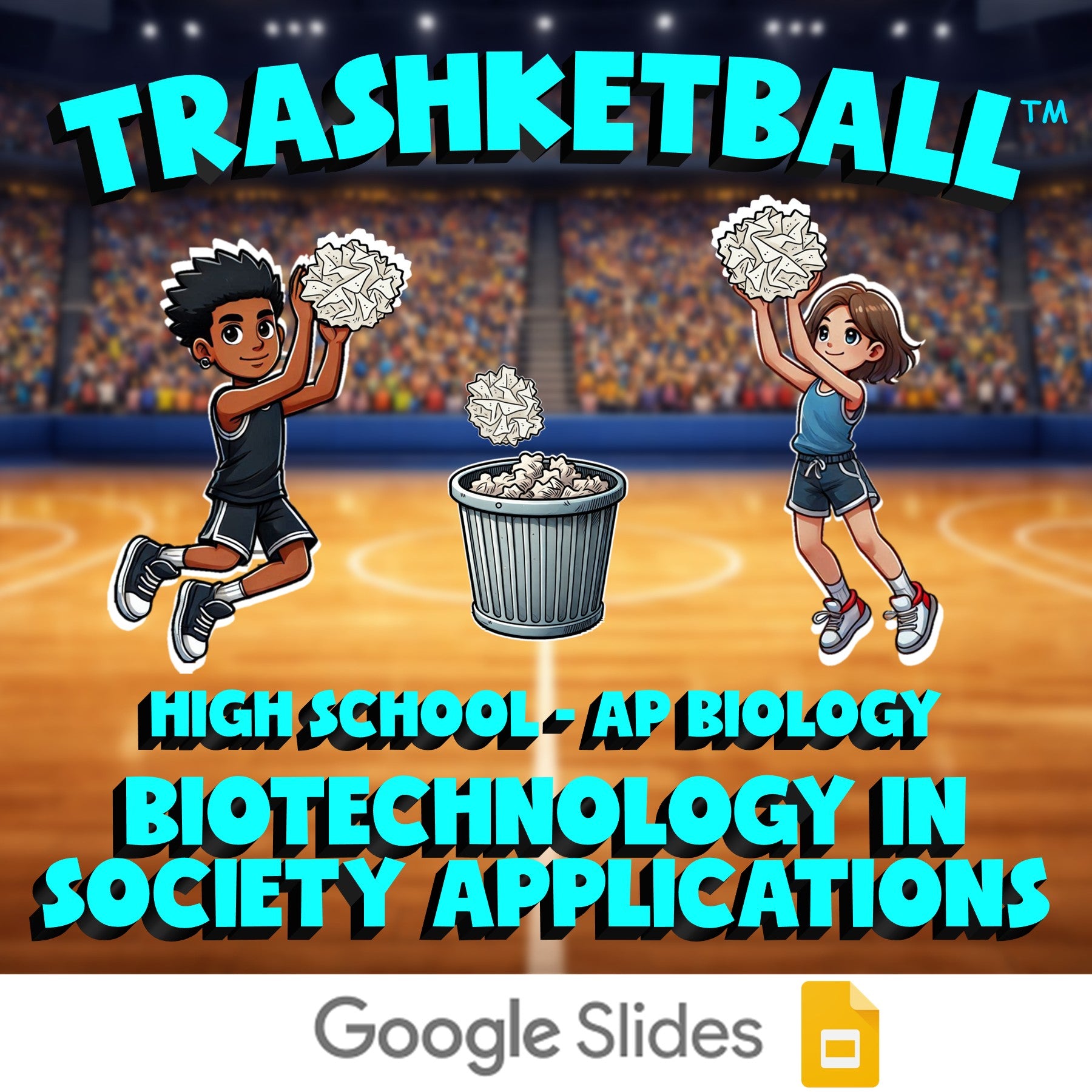 Biotechnology in Society Applications TRASHKETBALL Science Game - AP Biology